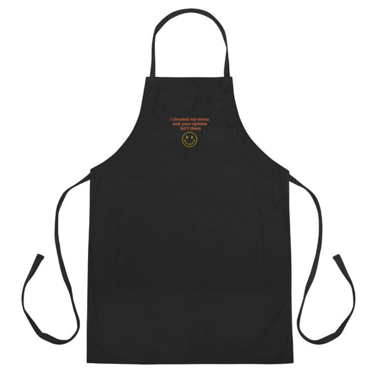your opinion is not in my recipe embroidered apron